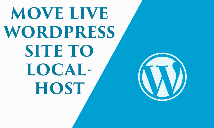 Migrate and Setup Hosted Live Wordpress Site to Localhost