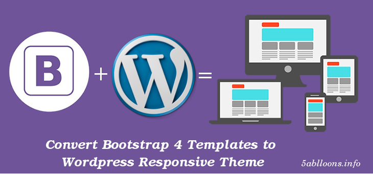 Convert Bootstrap 4 Templates to Wordpress Themes